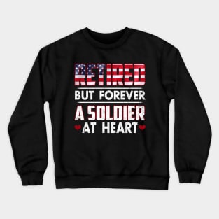 Retired But Forever Soldier At Heart Retirement Crewneck Sweatshirt